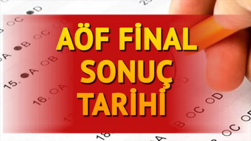 AÖF final sonuçları ne zaman açıklanacak? AÖF üç ders sınavı ne zaman?