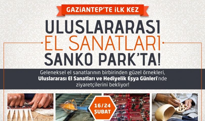 Uluslararası El Sanatları Gaziantep’te İlk Kez Sanko Park’ta