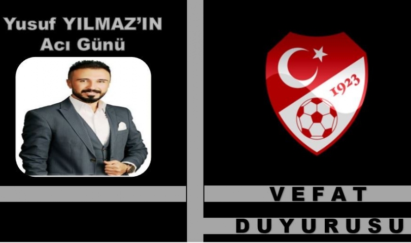 Yusuf Yılmaz'ın acı günü