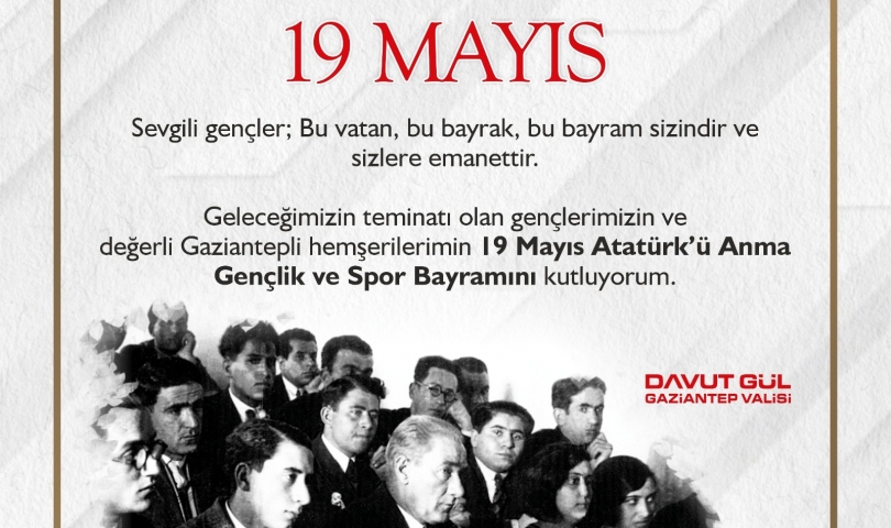 Vali Davut Gül’ün 19 Mayıs Atatürk’ü Anma,  Gençlik ve Spor Bayramı mesajı