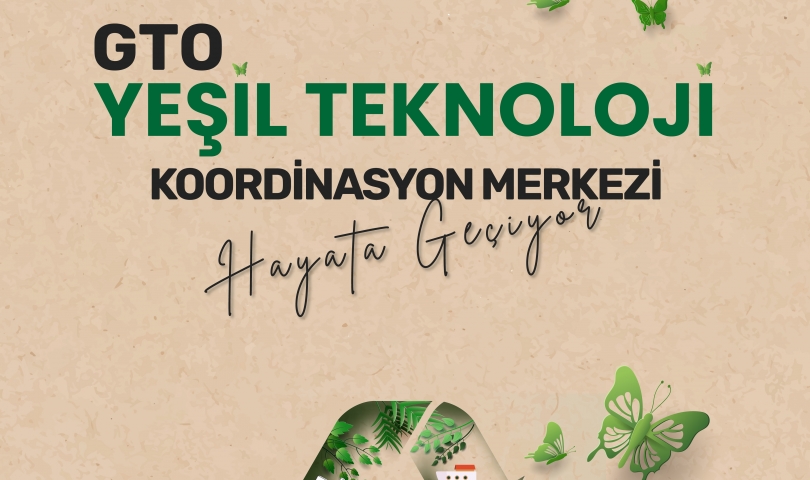 GTO’dan yeşil dönüşüm için teknoloji merkezi