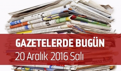 Gazetelerde Bugün | 20 Aralık Salı