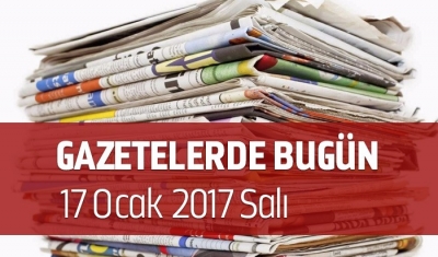 Gazetelerde Bugün | 17 Ocak Salı
