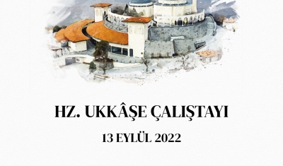 Gaziantep’in manevi mimarlarından Hz. Ukkâşe için çalıştay düzenlenecek