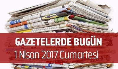 Gazetelerde Bugün | 1 Nisan Cumartesi
