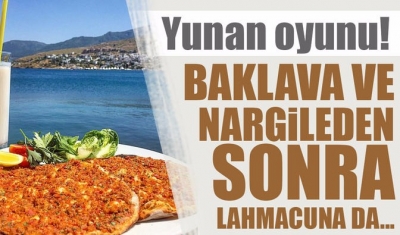 Yunanlardan "Lahmacun" Uyanıklığı!