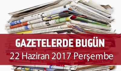 Gazetelerde Bugün | 22 Haziran Perşembe