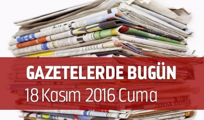Gazetelerde Bugün | 18 Kasım Cuma
