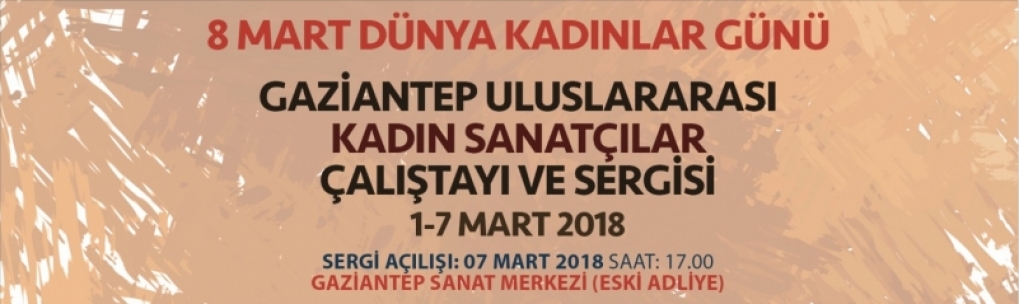 Gaziantep uluslararası kadın sanatçılar çalıştaydı ve sergisi  