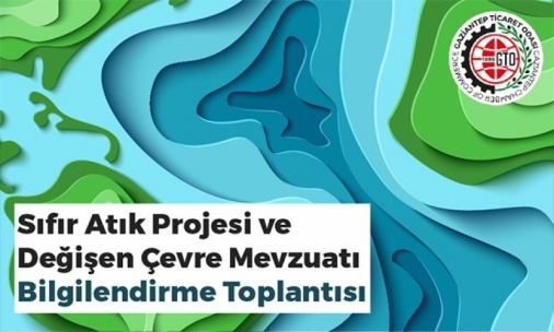 Sıfır Atık Projesi ve Değişen Çevre Mevzuatı Bilgilendirme Toplantısı