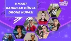 Dünyanın en hızlı kadın pilotları Gaziantep’te ’Women’s World Dronecup'da yarışacak