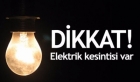 Elektrik kesintisi bu saatlere dikkat!!!